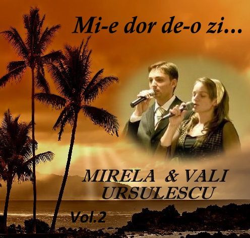Mirela si Vali Ursulescu -  MI-E DOR DE O ZI Vol 2 Negative si Versuri
