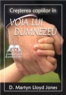 Cresterea copiilor in voia lui Dumnezeu, de D. Martyn Lloyd Jones