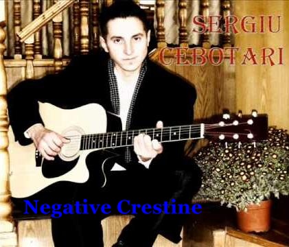 Sergiu Cebotari - Negative Crestine vol.4