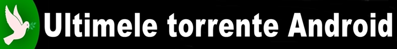 Ultimele torrente Android