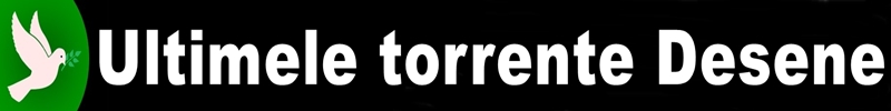 Ultimele torrente Desene