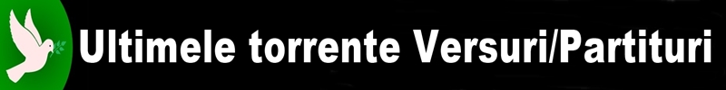 Ultimele torrente Versuri/Partituri