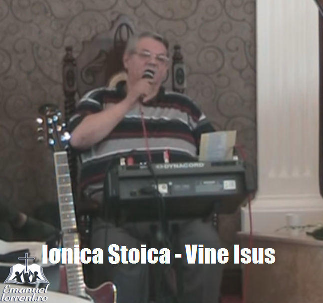 Ionica Stoica - Vine Isus