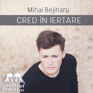 Mihai Bejinaru - Cred in iertare[2016]