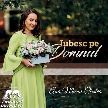Ana Maria Cirstea - Iubesc Pe Domnul (2018)