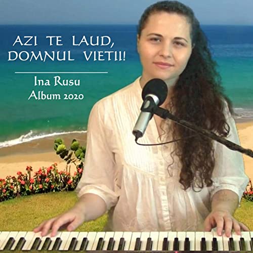 Ina Rusu - Azi Te Laud, Domnul Vietii (2020)