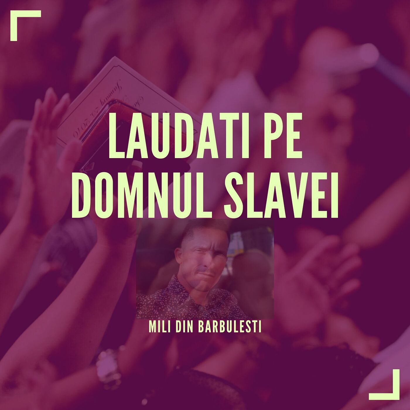 Mili din Barbulesti - Laudati Pe Domnul Slavei (2022)