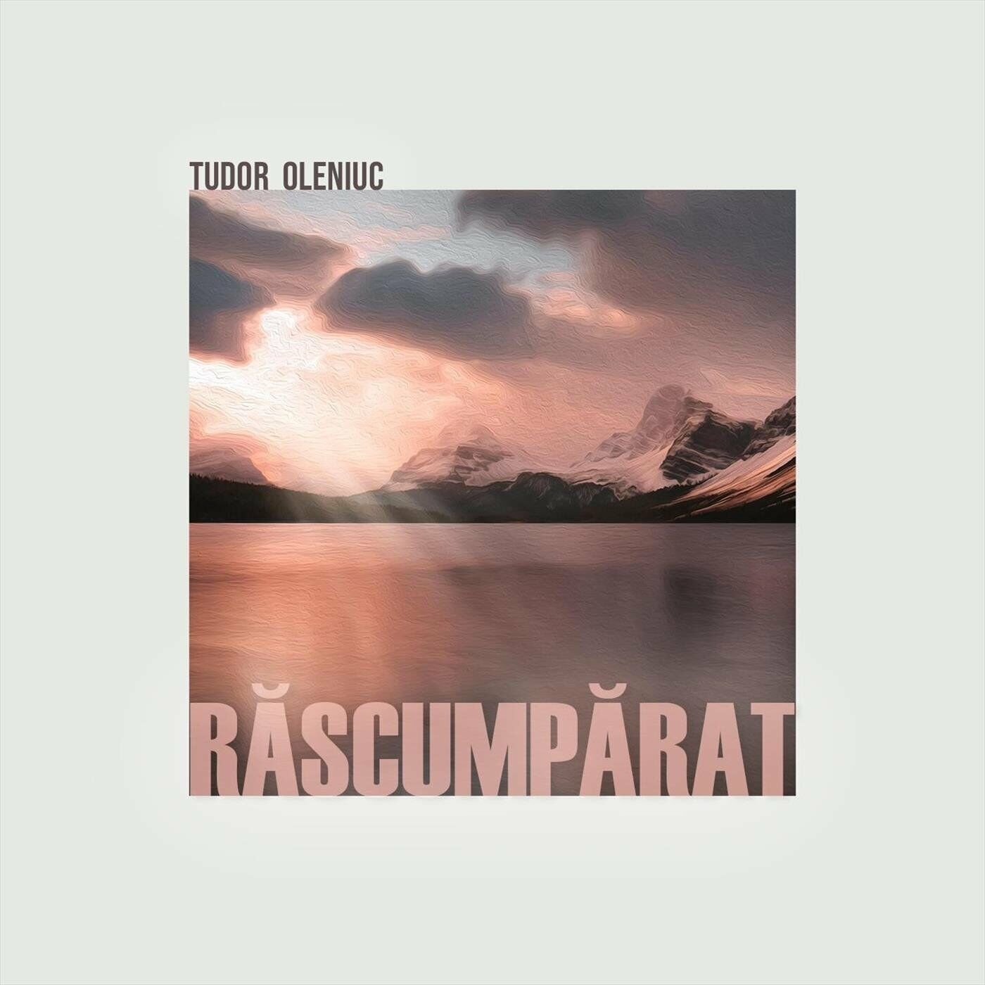 Tudor Oleniuc - Rascumparat (2022)