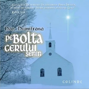 Dan Dumitrana - Pe Bolta Cerului Senin Colinde (2003)