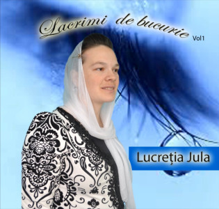 Lucretia Jula - Lacrimi De Bucurie Vol. 1 (2014)