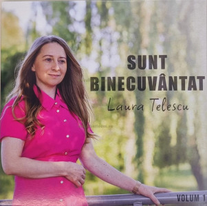 Laura Telescu - Sunt Binecuvantat Volumul. 1 (2024)