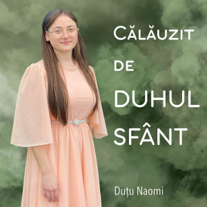 Naomi Dutu - Calauzit De Duhul Sfant (2024)