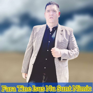 Litason Din Tandarei - Fara Tine Isus Nu Sunt Ninic