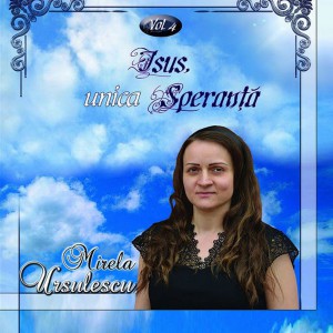 Mirela Ursulescu - Isus Unica Speranță NEGATIV vol.4 (2015)