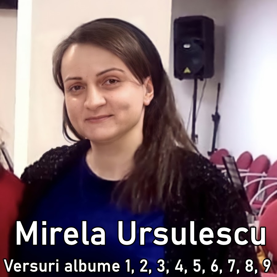 Mirela Ursulescu - Versuri albume 1, 2, 3, 4, 5, 6, 7, 8, 9