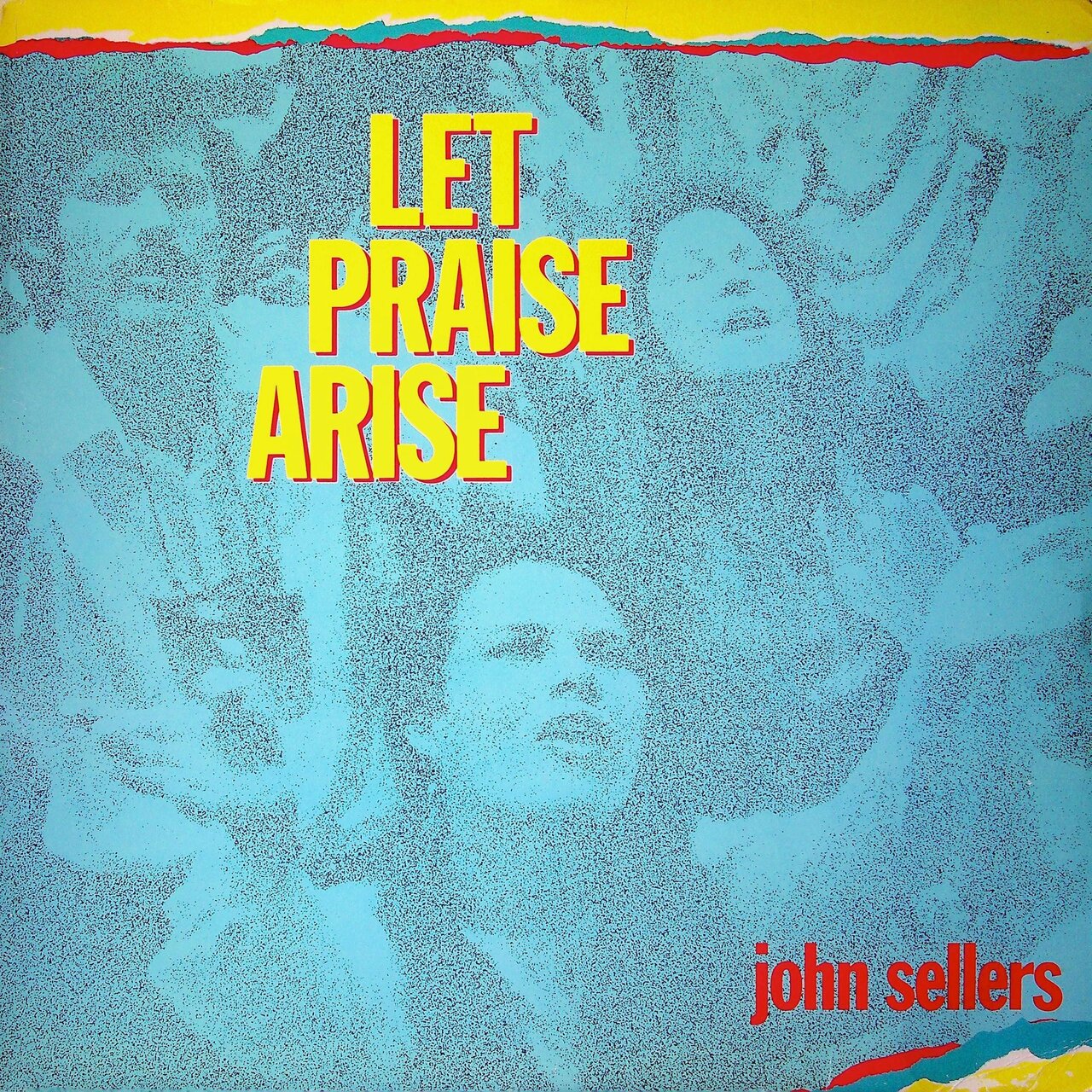 LET PRAISE ARISE - John Sellers (HOSANNA! Music)