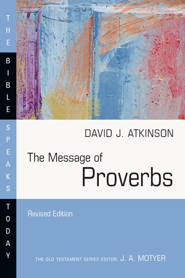 David Atkinson. The Message of Proverbs - Wisdom for life(BST). ivp 1996.PDF