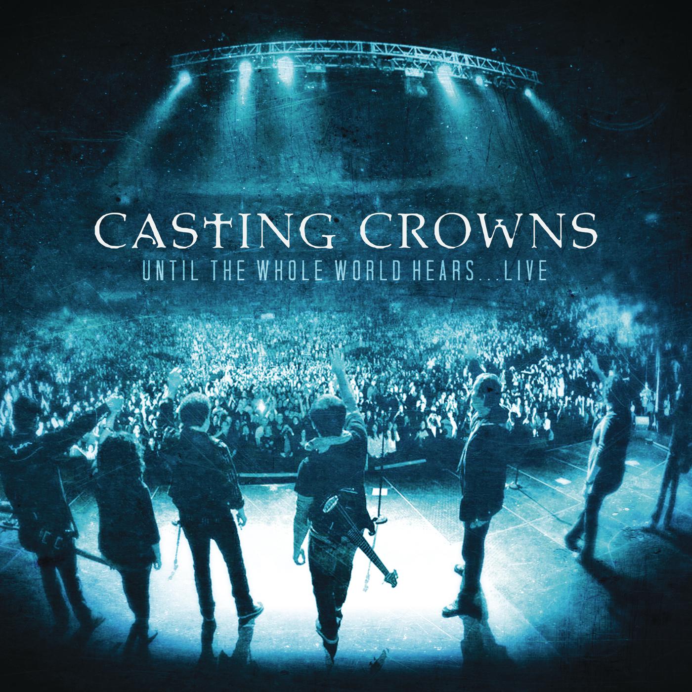 Casting Crowns - Until The Whole world Hears... Live (CD+DVD) (2010)