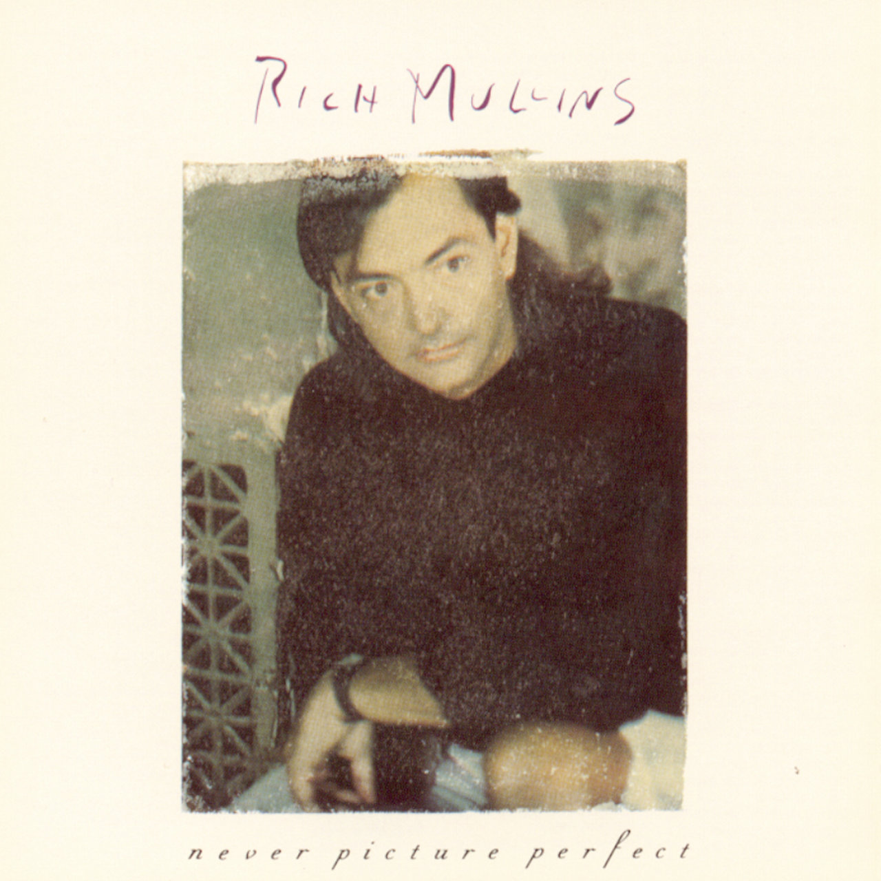 Rich Mullins - Never Picture Perfect (1989)