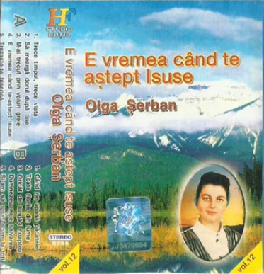 Olga Serban - E vremea cand te astept Isuse vol 12