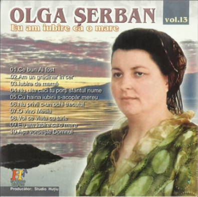 Olga Serban - Eu am iubire ca o mare vol 13