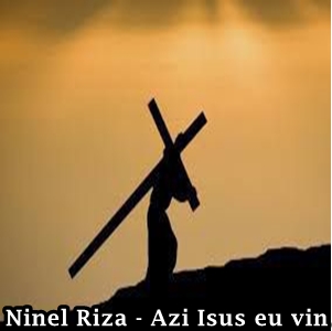 Ninel Riza - Azi Isus eu vin