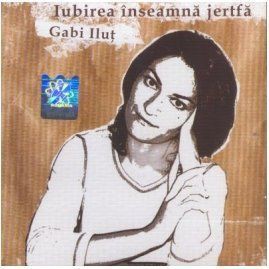 Gabi Ilut - Iubirea inseamna jertfa Negative Vol.4