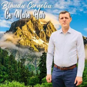 Corneliu Blandu - Ce Mare Har Vol. 1 (2021)