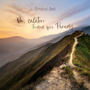 Grupul Ami - Voi Calatori Trudind Spre Paradis (2024