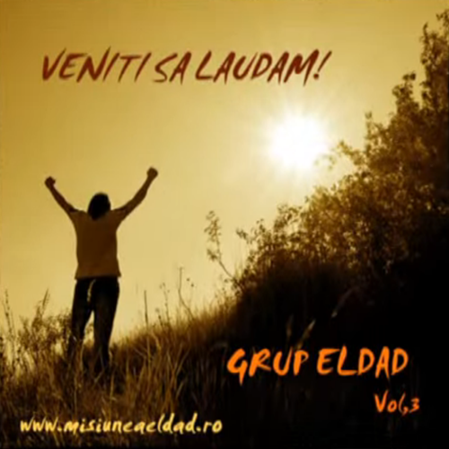 Grup Eldad - Veniti Sa-l Laudam Negative Vol.3