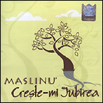 Maslinu' - Crestemi iubirea Maslinu' - Crestemi iubirea